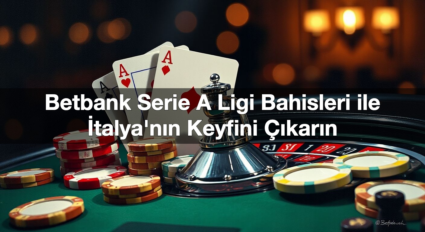 betbank serie a ligi bahisleri ile i talya n n keyfini kar n 1791556975942